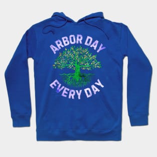 Arbor day everyday Hoodie